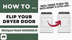 How to Flip / Swap / Reverse your Dryer Door - Whirlpool WED5050LW - Hate Laundry a little less!