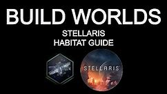Stellaris Guide: Habitat Building (Old 3.8 Version)