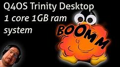 Q4OS Trinity Desktop - 1 core 1GB ram system