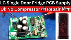 LG Single Door Fridge PCB Supply Ok No Compressor को Repair किया | Join PCB Repairing Course
