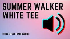 Summer Walker White Tee [Bass Boosted] Sound effect | Soundboard link