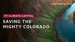 Water rights are at the heart of protecting the Colorado River | FT Climate Capital