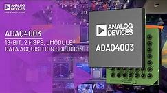 ADAQ4003: 18-Bit, 2 MSPS, μModule® Data Acquisition Solution