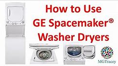 How to use GE Spacemaker Washer Dryer Overview + Washing / Operating Tips Updated 2024