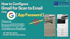 Steps How to Configure Gmail for Scan to Email on Canon Copier Without Turn On Less Secure App