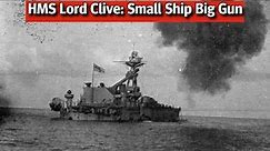HMS Lord Clive: A Small Ship With A MASSIVE Gun