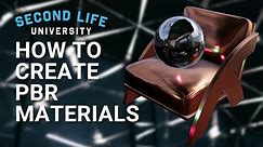 Second Life University - How to Create PBR Materials
