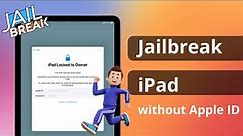 [3 Ways] How to Jailbreak iPad without Apple ID | iPad Mini Activation Lock Bypass