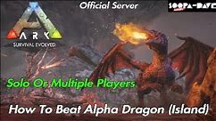 How To Beat Alpha Dragon (Island) - Ark Survival Evolved Guide