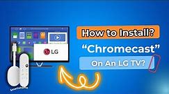 How to install chromecast on an lg tv?