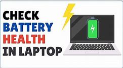How to Check Battery Health in Laptop