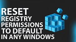 How to reset the entire registry permissions to default in any Windows
