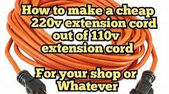 making a 220volt extension cord for welder or RV.