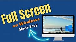 Full Screen on Windows Made easy
