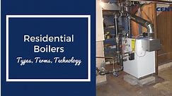 Residential Boilers: Types, Terms, Technology [NEW Guide]