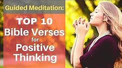 Top 10 Bible Verses for Positive Thinking (Guided Meditation)