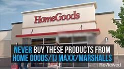 5 things you should never buy from TJ Maxx, Marshalls and Home Goods