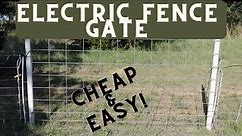 Electric Fence Gates Made Cheap and Easy!