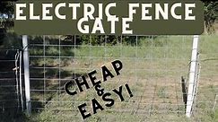 Electric Fence Gates Made Cheap and Easy!