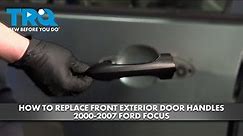 How to Replace Front Exterior Door Handles 2000-2007 Ford Focus