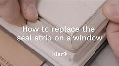 How to replace the seal strip on a window | Klar
