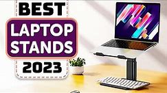 Best Laptop Stand - Top 10 Best Laptop Stands in 2023