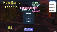 New Game. Let's Go! - Supermarket Simulator - E1