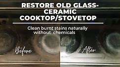 How to Clean Glass-Ceramic Stove Naturally|Clean Burnt-on Stains|No Chemicals|Restore Old Stovetop