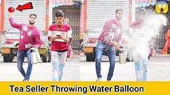 Tea Seller Throwing Water Balloon Prank | Water Balloon Prank | Prakash Peswani Prank |