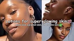 Best brightening lotions for dark & caramel skin: non bleaching, super glowing lotions💯