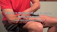 Effective Massage of the Forearm, Wrist and Hand