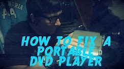 HOW TO: FIX A PORTABLE DVD PLAYER