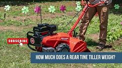 How Much Does A Rear Tine Tiller Weigh? 4 Superb Facts About This Garden Tool #gardeningtools