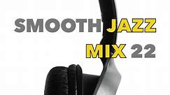 Smooth Jazz Mix 22