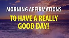 5 Minute Morning Affirmations - Start Your Day off Right - Affirmations for A Good Day