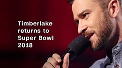 Timberlake returns to Super Bowl 2018