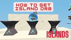 How to get ISLAND ORB - islands - Roblox