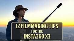 Making Everyday Life Cinematic: 12 Filmmaking Tips for Insta360 X3