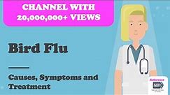 Bird Flu - Causes, Symptoms and Treatment