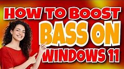 How To Boost Bass On Windows 11