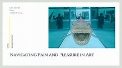 Navigating Pain and Pleasure in Art