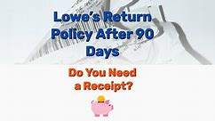 Lowe’s Return Policy After 90 Days: Need a Receipt? - Frugal Living - Lifestyle Blog