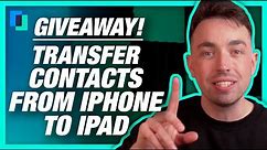 GIVEAWAY! Two Ways to Transfer Contacts from iPhone to iPad (2021)