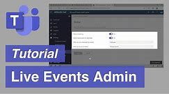Microsoft Teams | Live Events Administration Settings | Tutorial