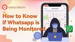 How to tell if your WhatsApp is being monitored