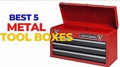 The Top 5 Best Metal Tool Boxes That Are Durable and Practical
