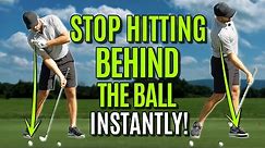 GOLF: Stop Hitting Behind The Ball INSTANTLY!!