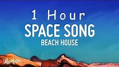 [ 1 HOUR ] Beach House - Space Song (Lyrics)