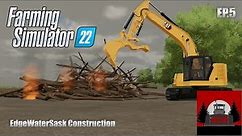 Farming Simulator 22 | EdgeWaterSask Construction | EP.5