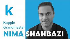 Interview with Kaggle Grandmaster Nima Shahbazi | Kaggle